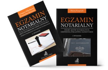 Pakiet Egzamin notarialny : Projekty rozwiązań z egzaminów notarialnych + Wzory aktów notarialnych, omówienia, wskazówki i komentarze