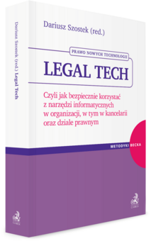 Legal tech. Czyli jak bezpiecznie korzystać z narzędzi informatycznych w organizacji, w tym w kancelarii oraz dziale prawnym