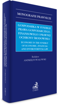 Gospodarka w synergii prawa gospodarczego, finansowego i prawnej ochrony środowiska. Economy in the synergy of economic, financial and environmental l