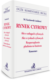 RYNEK CYFROWY. Akt o Usługach Cyfrowych. Akt o Rynkach Cyfrowych. Rozporządzenie platform-to-business. Komentarz