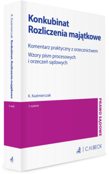 Konkubinat. Rozliczenia majątkowe. Komentarz praktyczny z orzecznictwem. Wzory pism procesowych i orzeczeń sądowych