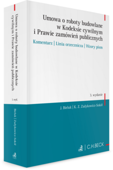 Umowa o roboty budowlane w Kodeksie cywilnym i Prawie zamówień publicznych. Komentarz | Linia orzecznicza | Wzory pism