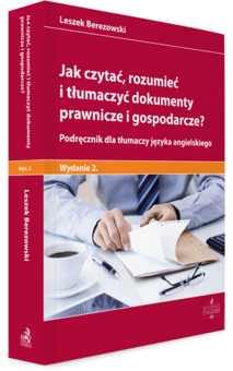 Jak czytać, rozumieć i tłumaczyć dokumenty prawnicze i gospodarcze? Podręcznik dla tłumaczy języka angielskiego