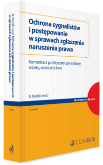 Ochrona sygnalistów i postępowanie w sprawach zgłaszania naruszenia prawa. Komentarz praktyczny, procedury, wzory, orzecznictwo