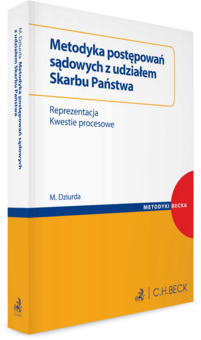 Metodyka postępowań sądowych z udziałem Skarbu Państwa. Reprezentacja. Kwestie procesowe