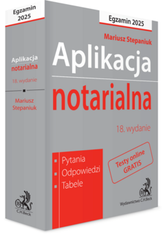 Aplikacja notarialna 2025. Pytania, odpowiedzi, tabele + dostęp do testów online