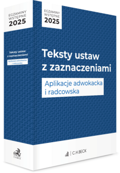 Egzaminy wstępne 2025. Teksty ustaw z zaznaczeniami. Aplikacje adwokacka i radcowska + dostęp do testów online