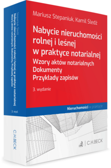 Nabycie nieruchomości rolnej i leśnej w praktyce notarialnej. Wzory aktów notarialnych. Dokumenty. Przykłady zapisów