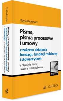 Pisma, pisma procesowe i umowy z zakresu działania fundacji, fundacji rodzinnej i stowarzyszeń z objaśnieniami i wzorami do pobrania
