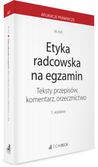 Etyka radcowska na egzamin. Teksty przepisów, komentarz, orzecznictwo