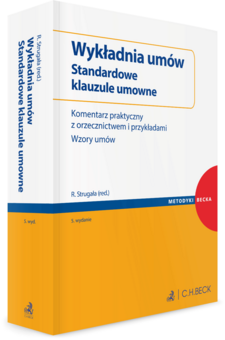 Wykładnia umów. Standardowe klauzule umowne. Komentarz praktyczny z orzecznictwem i przykładami. Wzory umów