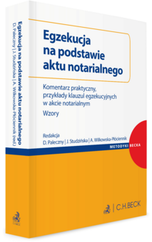 Egzekucja na podstawie aktu notarialnego. Komentarz praktyczny, przykłady klauzul egzekucyjnych w akcie notarialnym. Wzory + wzory do pobrania