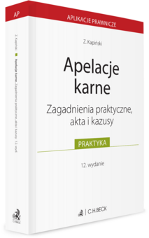 Apelacje karne. Zagadnienia praktyczne, akta i kazusy