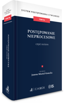 Postępowanie nieprocesowe. Część ogólna. System Postępowania Cywilnego. Tom 7A