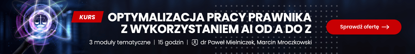 Kurs: Optymalizacja pracy prawnika z wykorzystaniem AI >> Weź udział