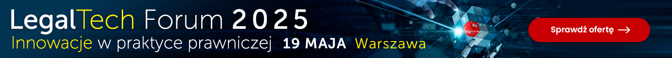 7. edycja konferencji LegalTech Forum już 19 maja! Zapisz się >>