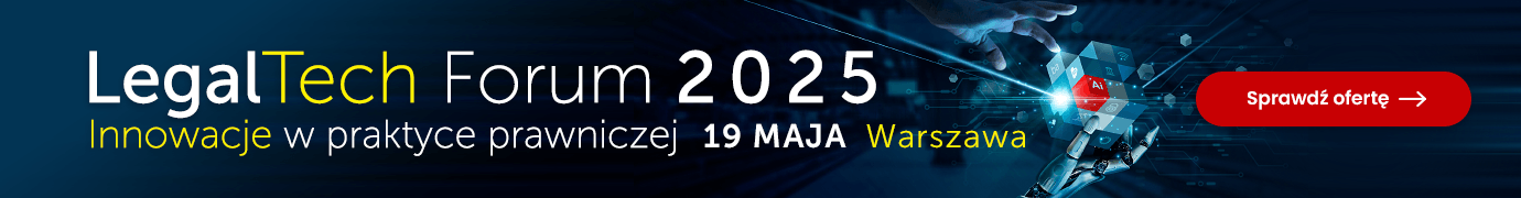 7. edycja konferencji LegalTech Forum już 19 maja! Zapisz się >>