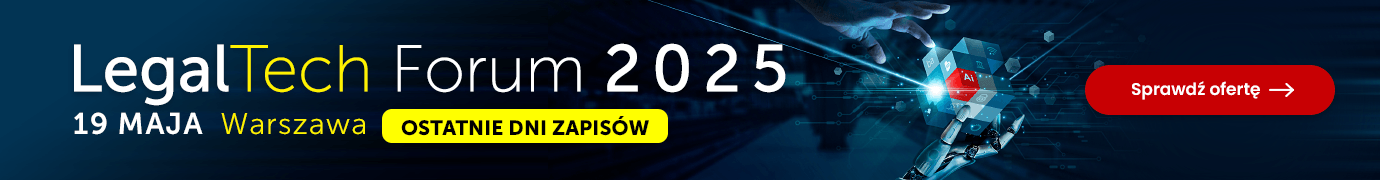 7. edycja konferencji LegalTech Forum już 19 maja! Zapisz się >>